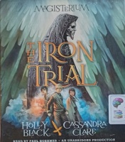 The Iron Trial written by Holly Black and Cassandra Clare performed by Paul Boehmer on Audio CD (Unabridged)